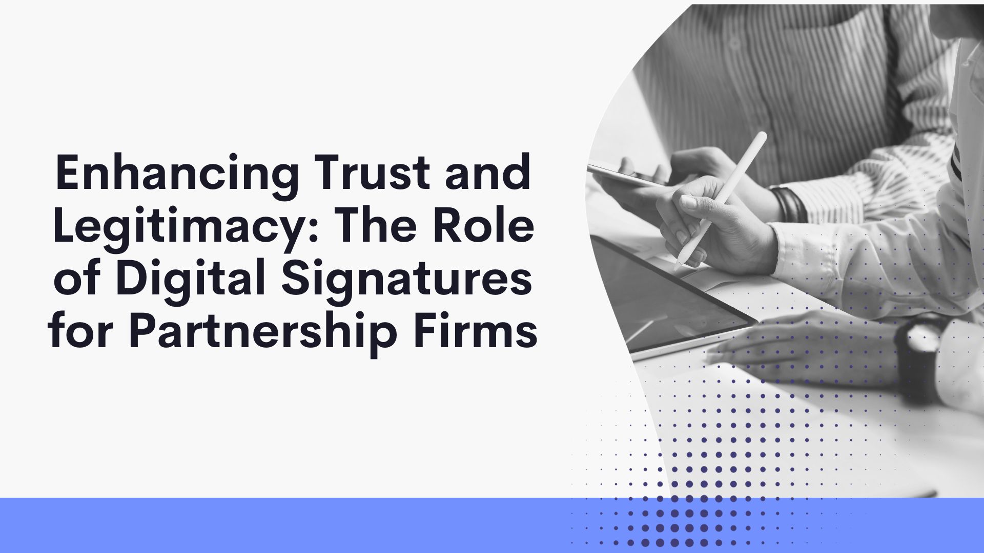 Enhancing Trust and Legitimacy: The Role of Digital Signatures for Partnership Firms